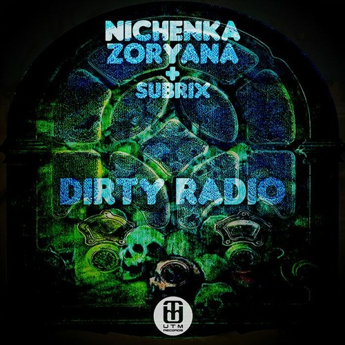 Stream Nichenka Zoryana & Subrix - Dirty Radio [OUT NOW!] by UTM-Records |  Listen online for free on SoundCloud