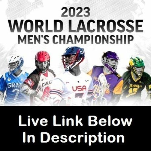 Stream MEN'SLACROSSE🔴 WORLD LACROSSE CHAMPIONSHIPS 2023 LIVE by