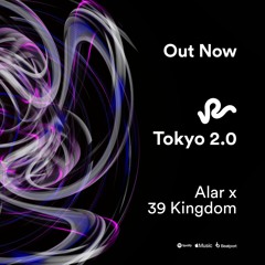 ALAR & 39 Kingdom - Tokyo 2.0
