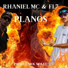 Rhaniel Mc & FL7 - Planos (Prod. Dark Wave)