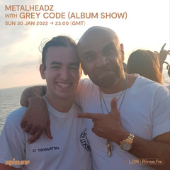 Metalheadz with Grey Code (Album Show) - 30 January 2020