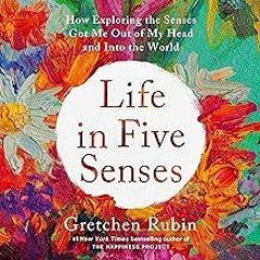 FREE B.o.o.k (Medal Winner) Life in Five Senses: How Exploring the Senses Got Me Out of My Head an