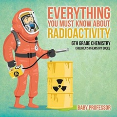 Read Everything You Must Know about Radioactivity 6th Grade Chemistry | Children's