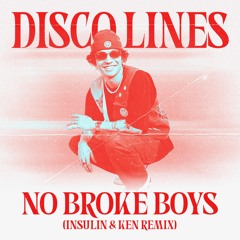 DISCO LINES- NO BROKE BOYS (Insulin & Ken Remix)