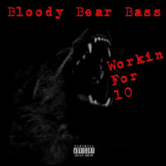 Bloody Bear - Workin For 10