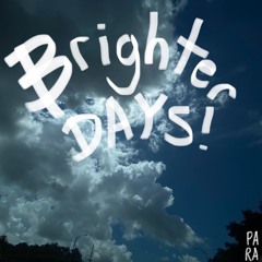 Brighter Days!
