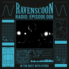 In The Nest With KTrek on Ravenscoon Radio EP: 006