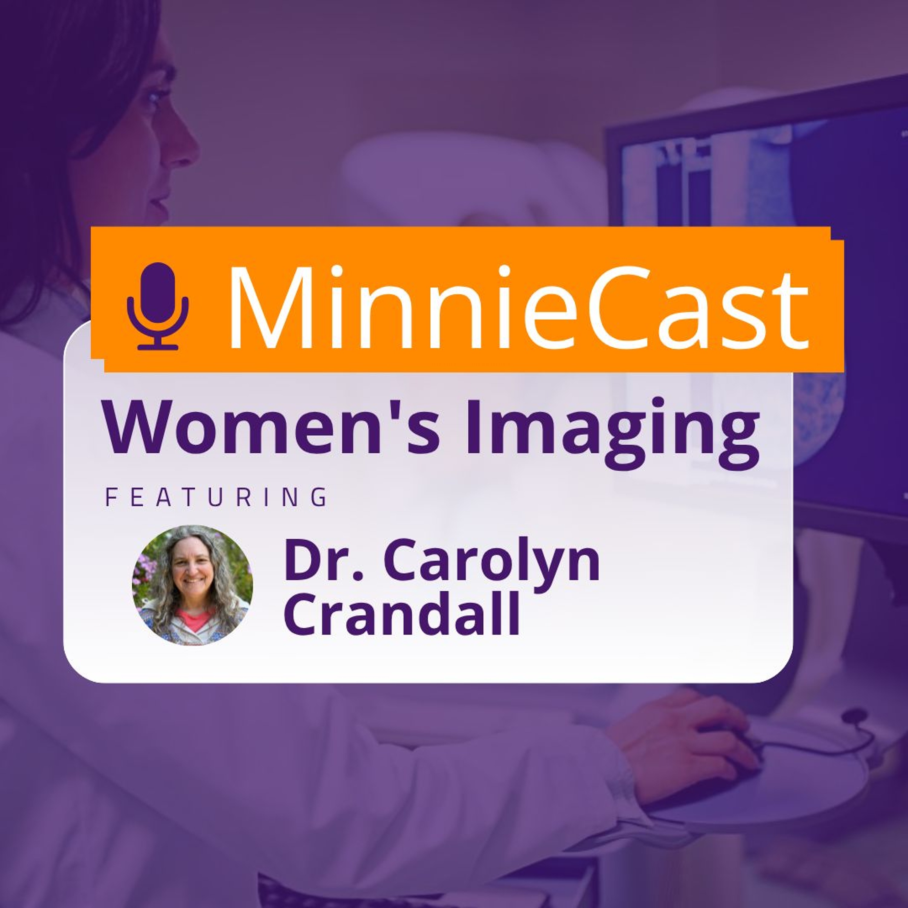 Women's Imaging MinnieCast, Episode 7: What to know about the ACP's breast cancer screening guidance