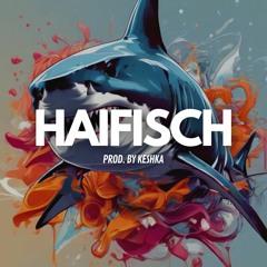 "HAIFISCH" (Prod. By KESHKA)