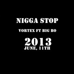 #OldVortex ft Big Bo - Nigga Stop