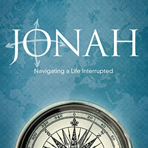 [Get] EPUB ✓ Jonah: Navigating a Life Interrupted (Bible Study Book) by  Priscilla Sh