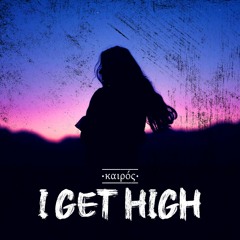 I Get High