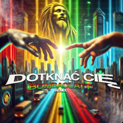 DOTKNĄĆ CIĘ BOMBACLATT (EastWest Rockers remix)