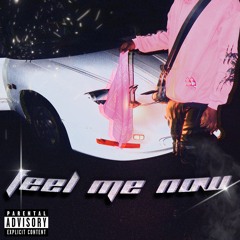 Feel Me Now ft PatrickxxLee