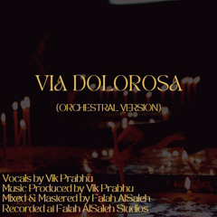 Via Dolorosa I Vik Prabhu Orchestral Cover