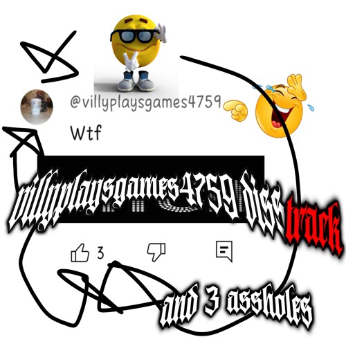VILLYPLAYSGAMES4759 AND 3 ASSHOLES DISSTRACK
