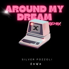CaWa, Silver Pozzoli - Around My Dream (Remix) - TropicalHouse