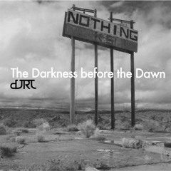 The Darkness before The Dawn