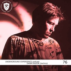 Underground Experience podcast 76 - Dawn Razor