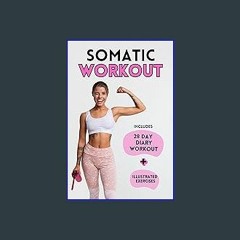 #^DOWNLOAD 📖 Somatic Workout: Step-By-Step Illustrated Exercises To Strengthen Core, Tone Glutes,