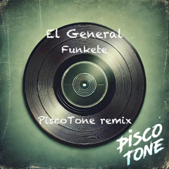 El General - Funkete (PiscoTone remix)