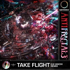 Sullivan King x Subtronics - Take Flight (Kai Wachi Remix)