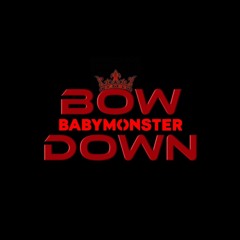 BOW DOWN - BABYMONSTER