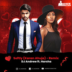 Softly (Karan Aujla & Ikky) - DJ Andrew Ft. Harsha Mashup
