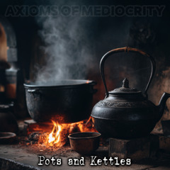 Pots and Kettles