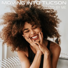 Moving Into Tucson - Stand By Me