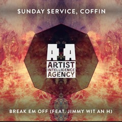 $unday $ervice, COFFIN - Break Em Off (feat. Jimmy Wit An H)