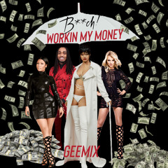 B**ch Workin My Money GEEMIX
