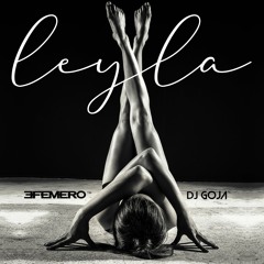 Efemero X Dj Goja - Leyla (Official Single)