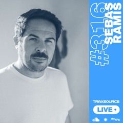 Traxsource LIVE! #316 with Sebas Ramis