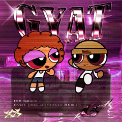 GYAT (MALANNDRXX Edit)