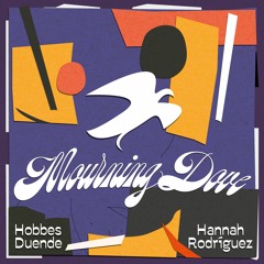 Mourning Dove (w/ Hannah Rodríguez)