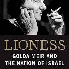 Read✔ ebook✔ ⚡PDF⚡ Lioness: Golda Meir and the Nation of Israel