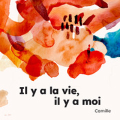 1/ Camille - Il y a la vie, il y a moi