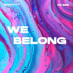 Emdivity & Dr.Bee - We Belong