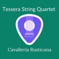 Cavalleria Rusticana- Tessera String Quartet