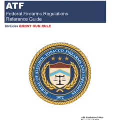 [DOWNLOAD] KINDLE 📒 Federal Firearms Regulations Reference Guide: ATF Pub 5300.4 by