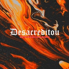 Descreditou - Semh, Teia, Belão Do XV, Biel Da R & Bydoo