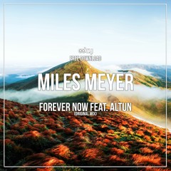 Free Download: Miles Meyer - Forever Now feat. ALTUN (Original Mix)