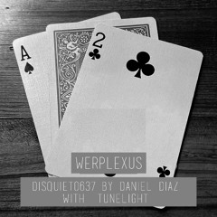 WERPLEXUS - disquiet0637 w/tunelight