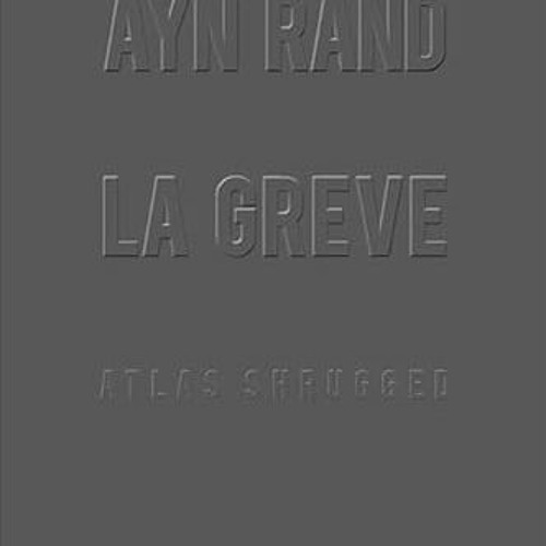 [DOWNLOAD] KINDLE 📥 La Greve / Atlas Shrugged (Romans, Essais, Poesie, Documents) (F