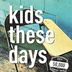 +Ebook= Kids These Days: A Game Plan For (Re)Connecting With Those We Teach, Lead, & Love BY Jo
