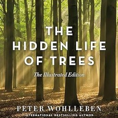 PDF/Ebook The Hidden Life of Trees: The Illustrated Edition (David Suzuki Institute) BY Peter W