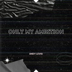 Only My Ambition