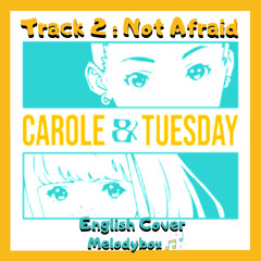 Carole & Tuesday Track 02: Not Afraid