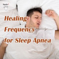 Healing Frequency for Sleep Apnea - Spooky2 Rife Frequencies